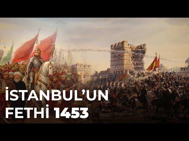 İSTANBUL'UN FETHİ - FATİH SULTAN MEHMET