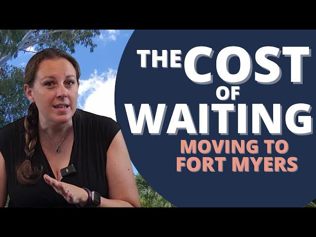Cost of Waiting to Move to Fort Myers Florida