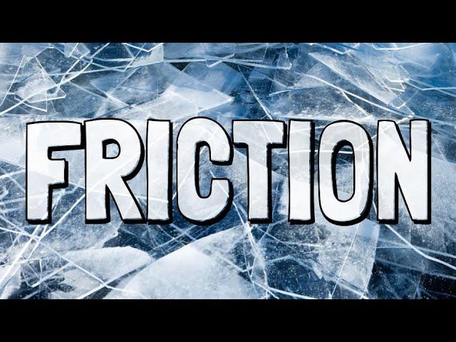 What is Friction?