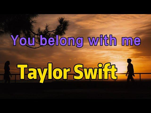 you belong with me ,Taylor swift, 经典老歌，单曲循环30分钟，英文字幕