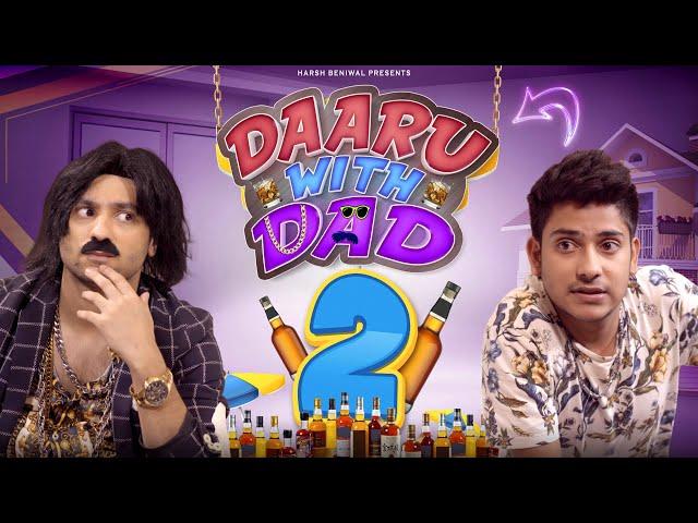 Daaru With Dad 2 | Harsh Beniwal