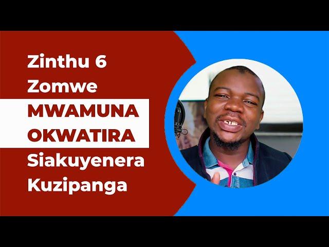 Zinthu 6 Zomwe Mwamuna Okwatira Siakuyenera Kuzipanga