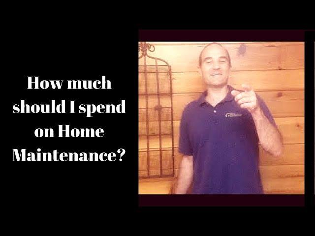 How Much Should I Spend On Home Maintenance