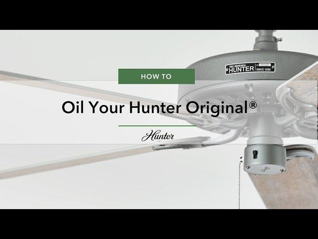 How to Oil the Hunter Original® Ceiling Fan