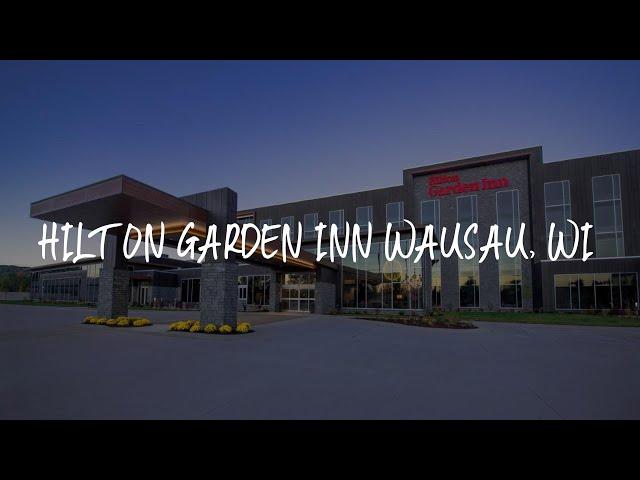 Hilton Garden Inn Wausau, WI Review - Wausau , United States of America