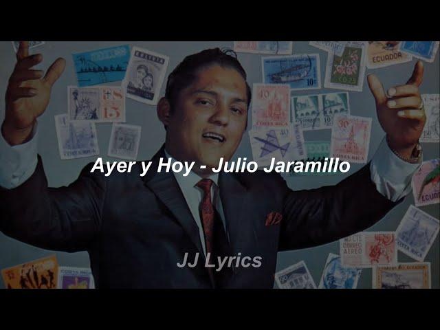 Ayer y Hoy - Julio Jaramillo (Letra)