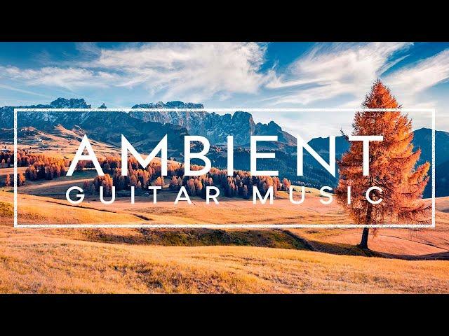 Study Music - Guitar Ambient Music For Studying, Concentration And Memory