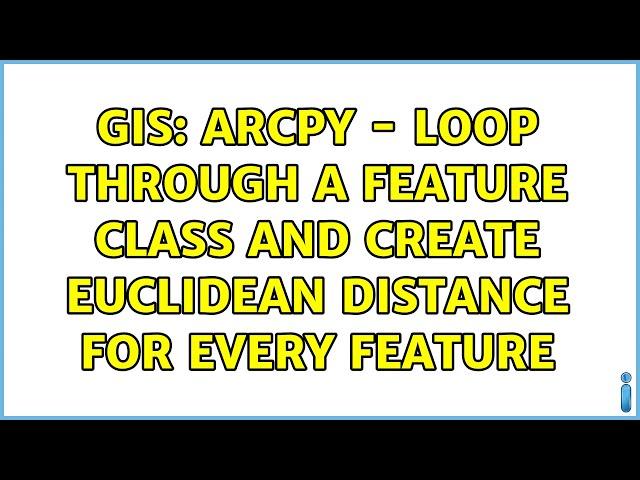 GIS: Arcpy - Loop through a feature class and create Euclidean Distance for every feature