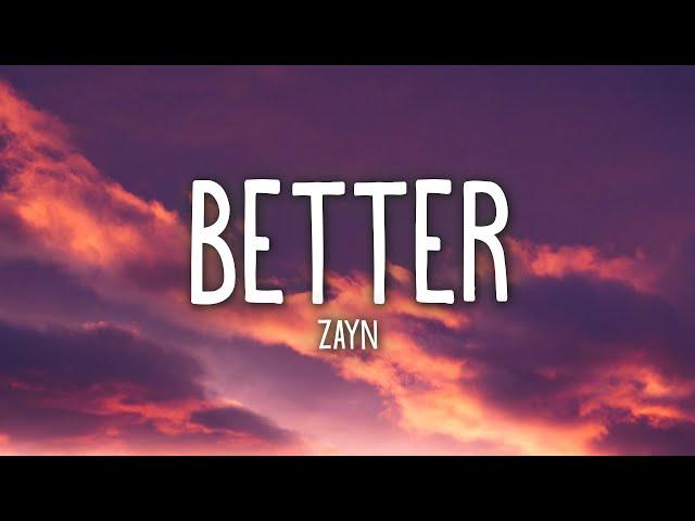 ZAYN - Better (Lyrics)