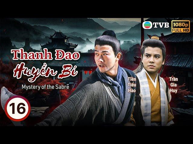 Phim TVB lồng tiếng Thanh Đao Huyền Bí (Mystery Of Sabre) 16/22 | Tiền Tiểu Hào, Quan Bảo Tuệ | 1994