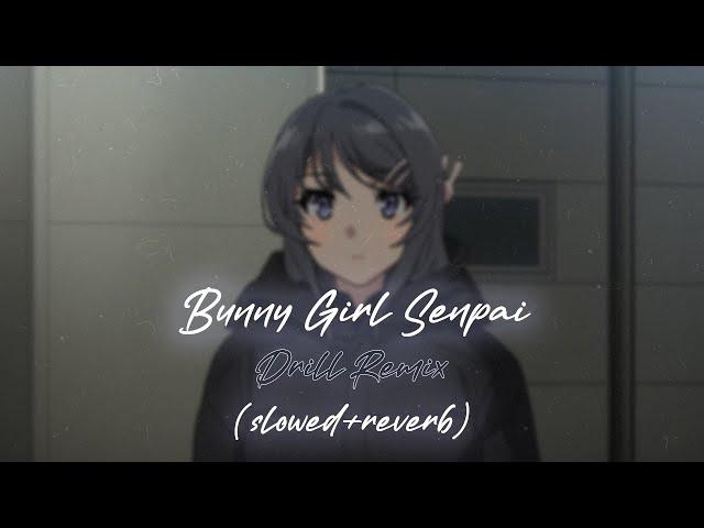 Bunny Girl Senpai Drill Remix ( slowed + reverb )