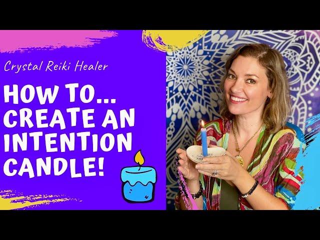 How to CREATE an INTENTION CANDLE!