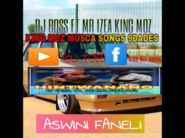Dj Boss Ft Mr izeia king Moz Aswini Faneli (Official video Prod By Mozel G
