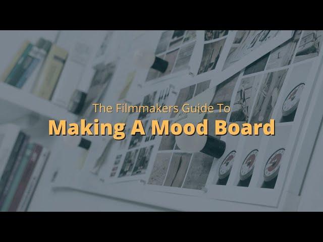 How To Make A Mood Board For Your Films!