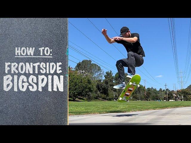 How To: FRONTSIDE BIGSPIN | Frontside Bigspin Tutorial