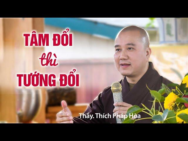 Tâm đổi thì vận mệnh cũng đổi  - Thầy Thích Pháp Hòa