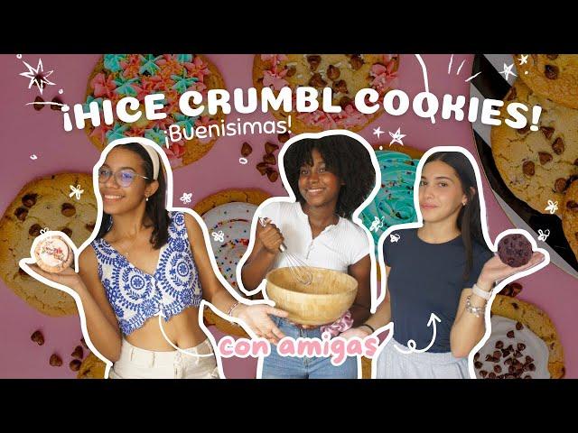 ¡HICE CRUMBL COOKIES! con amigas