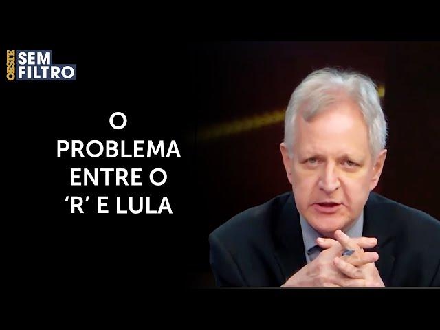 Augusto Nunes: ‘Lula tem um problema com a letra R’