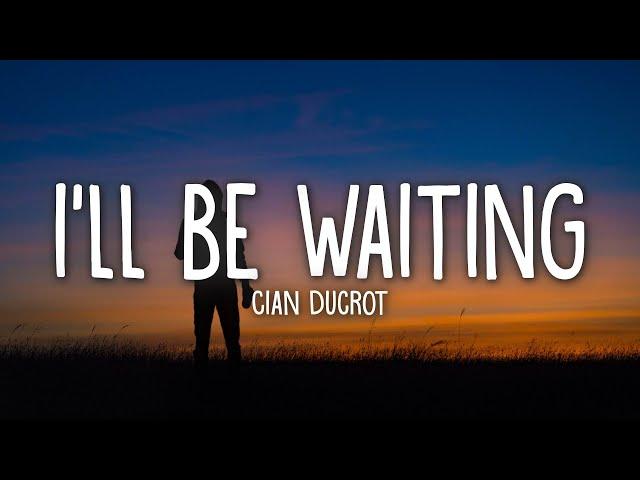 Cian Ducrot - I'll Be Waiting (Lyrics)