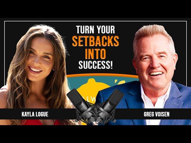 Facing Fear & Finding Success | Kayla Logue's Guide to Thriving After Lifes Biggest Setbacks | E1170