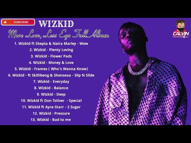 WIZKID - MORE LOVE LESS EGO FULL ALBUM 2022| #MORELOVELESSEGO ALBUM|DJ CALVIN| WIZKID