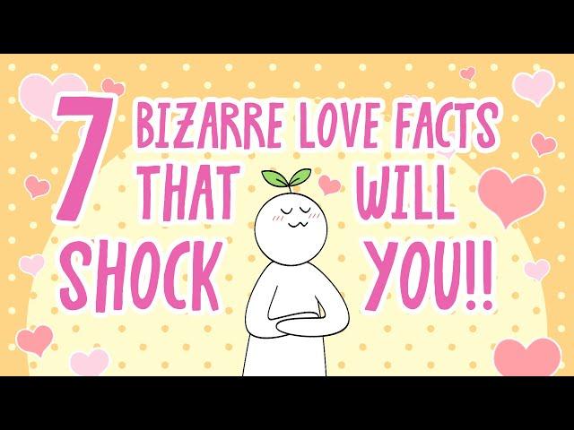 7 Bizarre Love Facts That Will SHOCK You