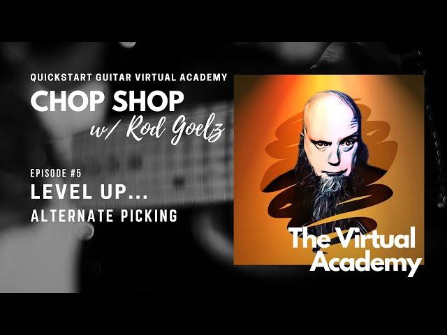 Virtual Academy's "CHOP SHOP": Level Up - Alternate Picking