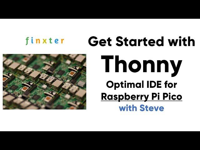 Getting Started With Thonny - The Optimal IDE for the Raspberry Pi Pico