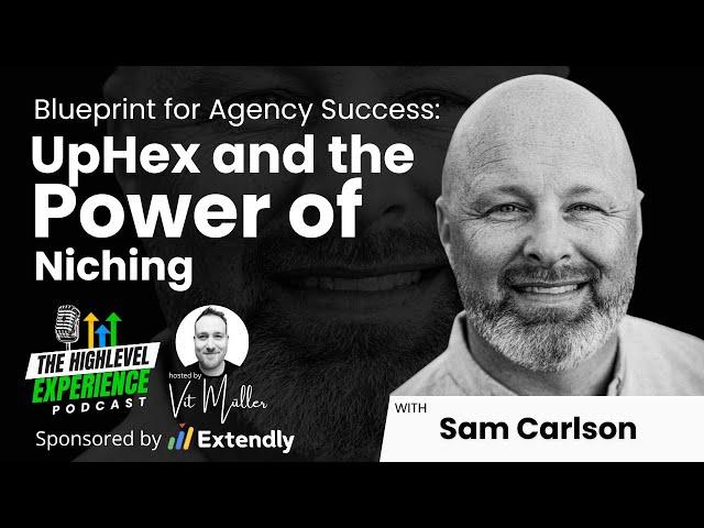 UpHex: Transforming Ad Management for Agency Growth | HighLevel Experience Podcast Ep 32