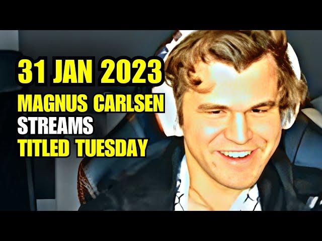 Magnus Carlsen STREAMS Titled Tuesday Blitz 31 Jan 2023