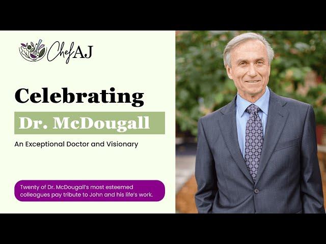 A Celebration of the Life of Dr. John McDougall with Drs.Barnard, Campbell, Esselstyn, Klaper & More