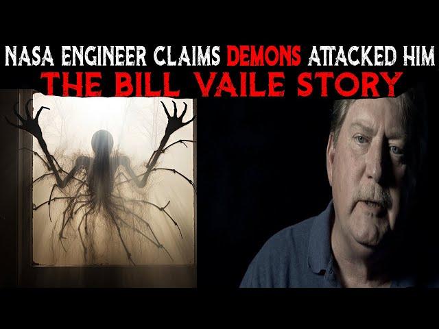 NASA Engineer Claims DEMONS Attacked Him | The BILL VAILE Story