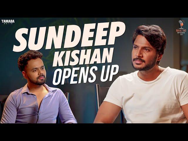 Sundeep kishan opens up || Sundeep kishan || Nikhil Vijayendra Simha