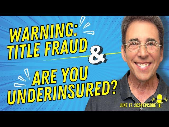 Full Show: Warning: Protect Yourself From Title Fraud and Are You Underinsured?