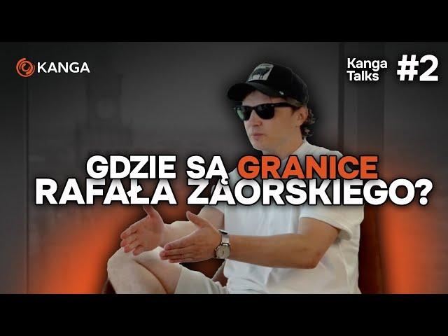 Gdzie są granice Rafała Zaorskiego? - Kanga Talks #2