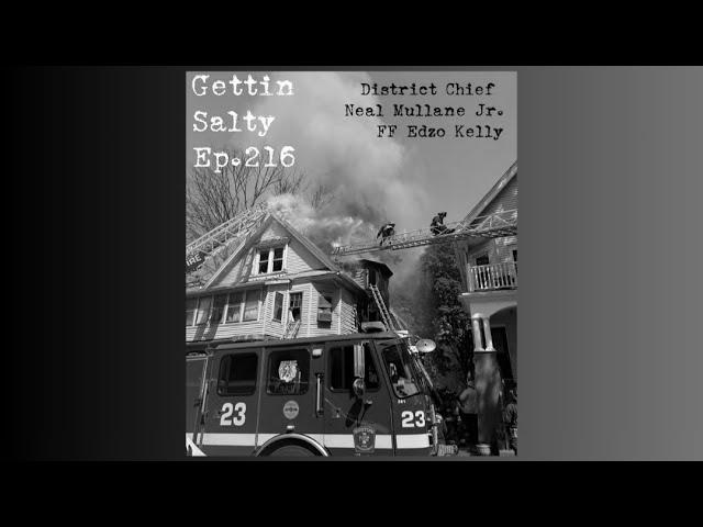 GETTIN’ SALTY EXPERIENCE PODCAST Ep.216: BOSTON FD DISTRICT CHIEF NEAL MULLANE JR & FF EDZO KELLY