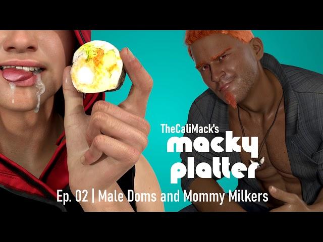 Male Doms and Mommy Milkers feat. @MrFoxHoundaudio | TheCaliMack's Macky Platter