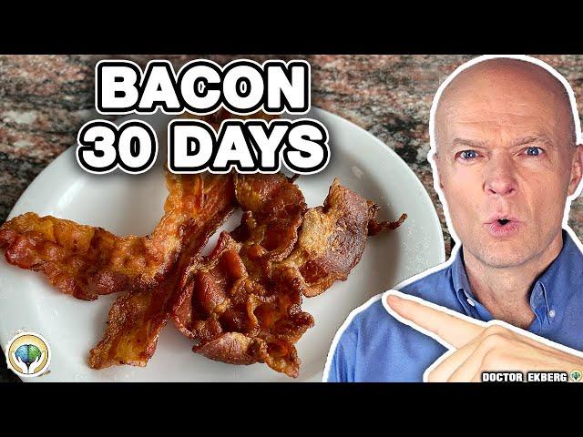 What If You Eat BACON Every Day For 30 Days?