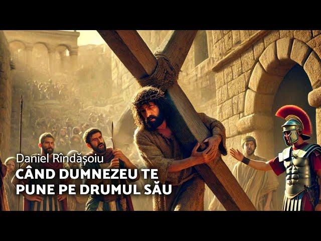 Când Dumnezeu te pune pe drumul Său - Daniel Rîndășoiu - AZSMR-Bucov