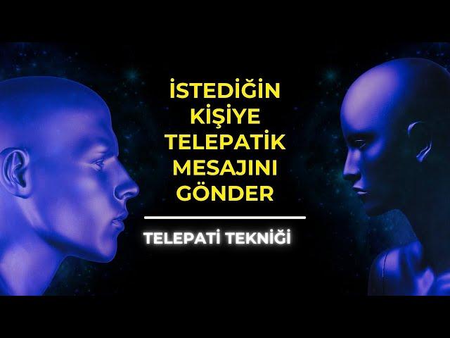 İSTEDİĞİNİZ KİŞİYE 5 DAKİKADAN KISA SÜREDE TELEPATİK MESAJINIZI GÖNDERİN ️