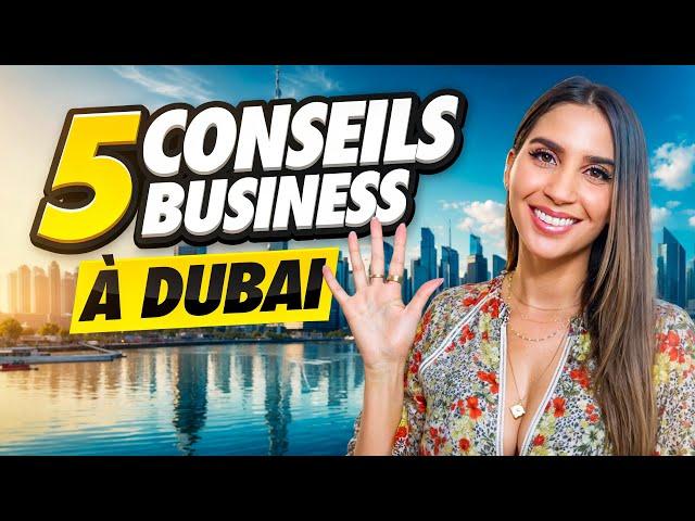 5 conseils AVANT de monter un business à Dubai