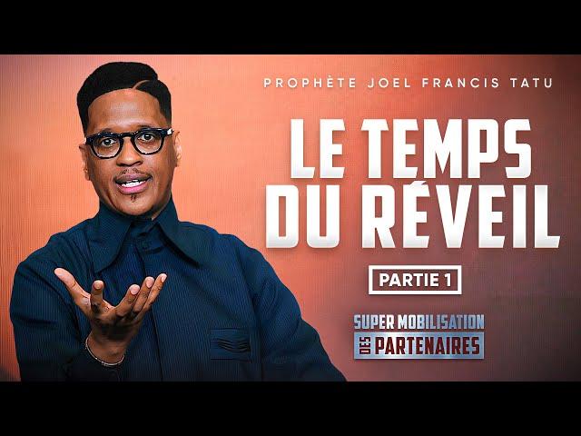 Le temps du réveil a sonné ! - Partie 1 / Prophète Joel Francis TATU - SMP