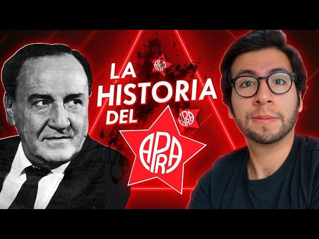 LA HISTORIA DEL APRA | La era de Haya de la Torre | Parte 1