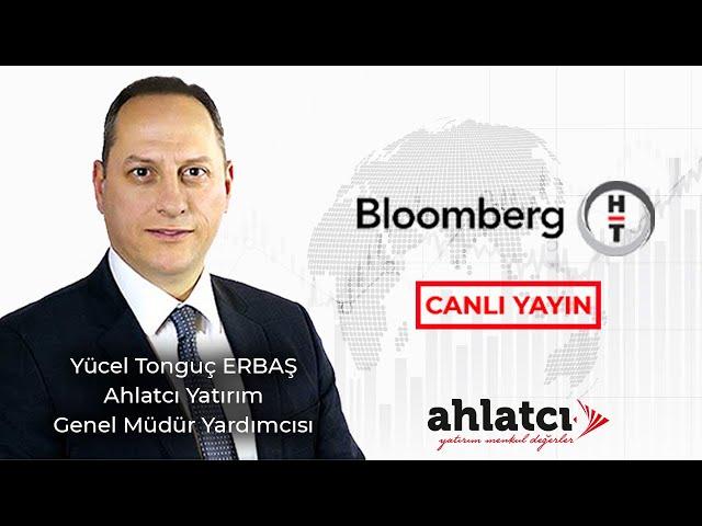 Piyasalarda Fiyatlamaların Seçim Sonrası Beklentileri - BloombergHT - Tonguç ERBAŞ