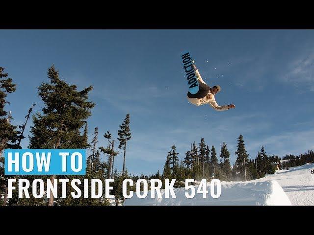 How To Frontside Cork 540 On A Snowboard