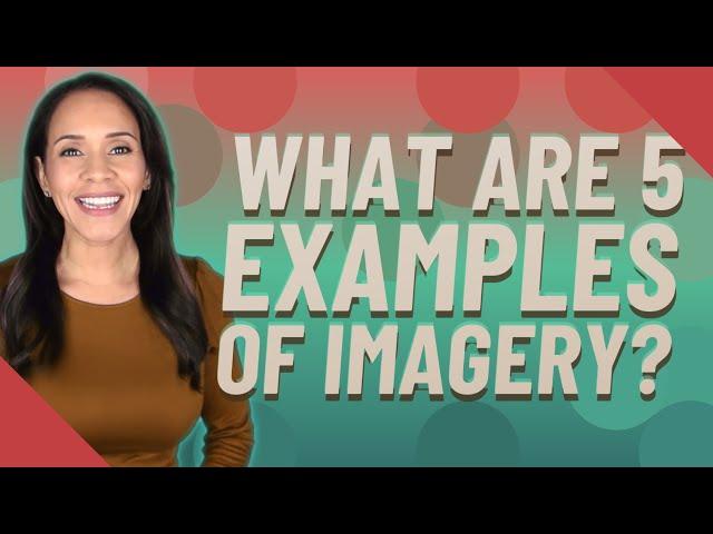 What are 5 examples of imagery?