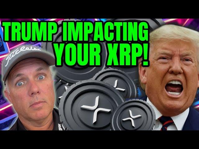 XRP! TRUMP IS IMPACTING YOU AND YOUR XRP! FIND OUT HOW!