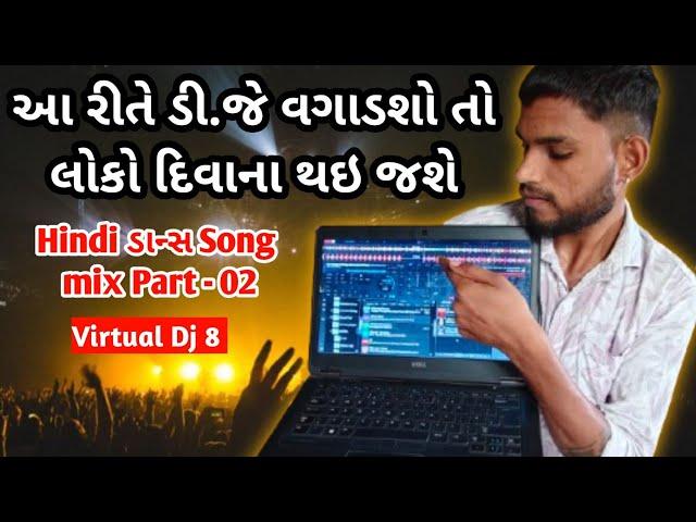 Hindi Dance Song Mixing Part 02 || New Bollywood Hindi Song Dj Remix || Dj Vashu || Virtual Dj 8