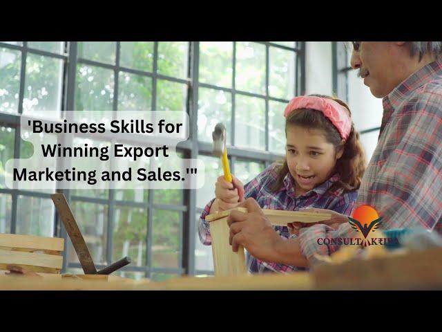  Master Export Marketing & Sales Skills! | Consult Kriba