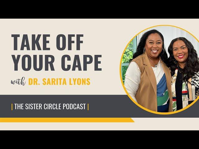 Dr. Sarita Lyons Explains Why You Should Take Off Your Cape